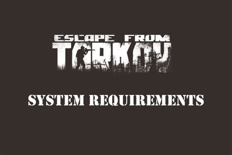 Escape from Tarkov System Requirements: Can You Run It?