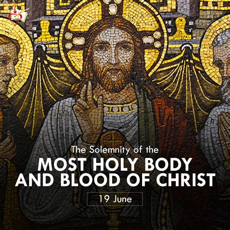 SOLEMNITY OF THE MOST HOLY BODY AND BLOOD OF CHRIST 19 June The