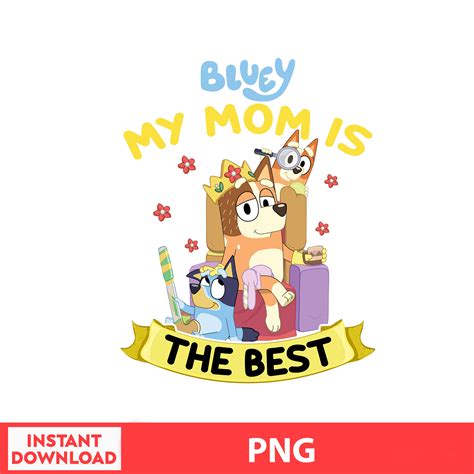 Bluey My Mom Is The Best By Bluey and Bingo Life Svg Day Svg - Inspire