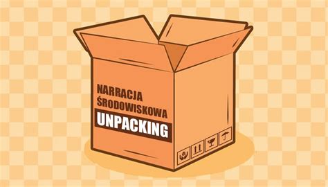 Unpacking jako przykład narracji środowiskowej | Pograne