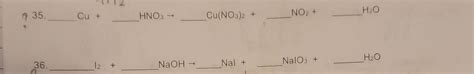 Solved 35. Cu+HNO3→Cu(NO3)2+NO2+ 36. NaOH→Nal+NaIO3+ | Chegg.com