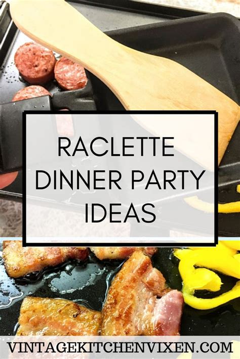 Raclette Dinner Party Ideas | Raclette dinner party, Raclette recipes ...