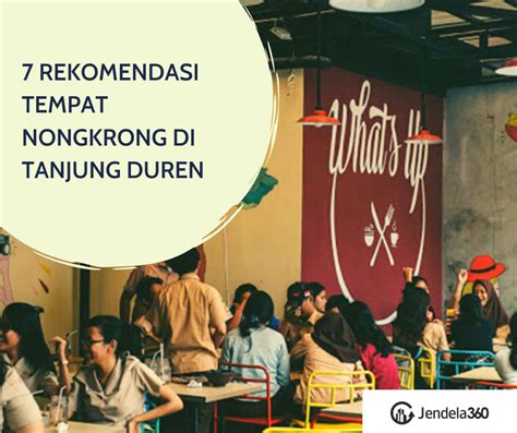 7 Rekomendasi Tempat Nongkrong di Tanjung Duren Paling Hits