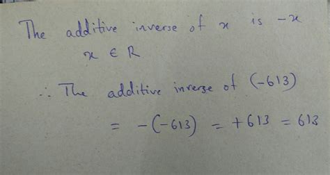 The additive inverse of (-613) is _________ - Brainly.in