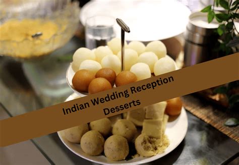 38 Best Indian Wedding Reception Desserts