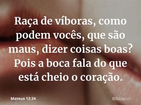 A Boca Fala Do Que O Coração Está Cheio Versiculo - A boca fala do que o coração está cheio - Mateus 12:34 - Bíblia