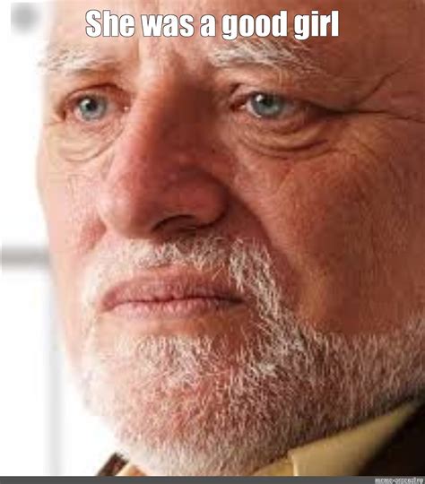 Meme: "She was a good girl" - All Templates - Meme-arsenal.com