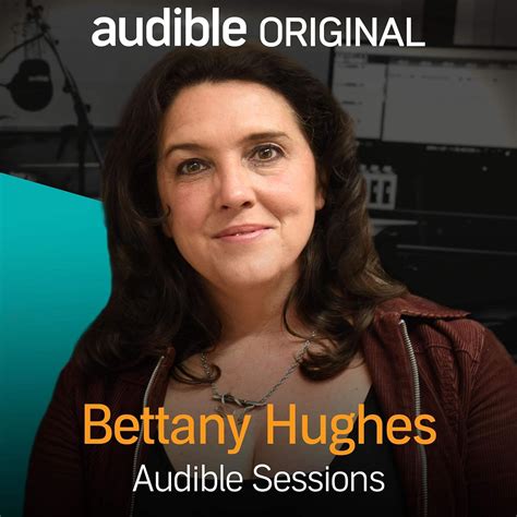 Amazon.com: Bettany Hughes: Audible Sessions: FREE Exclusive Interview