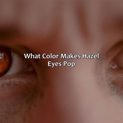 What Color Makes Hazel Eyes Pop - Branding Mates